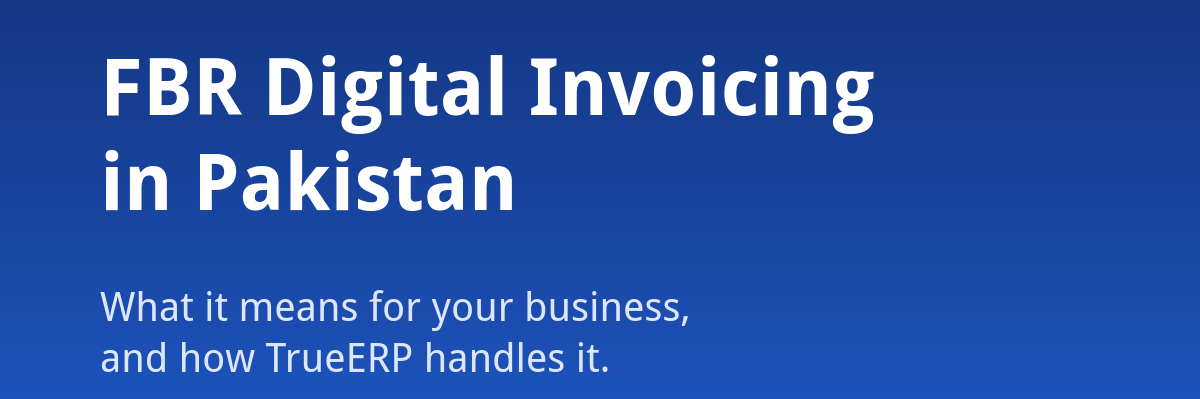 FBR digital invoicing in Pakistan - True Tech Solutions TrueERP